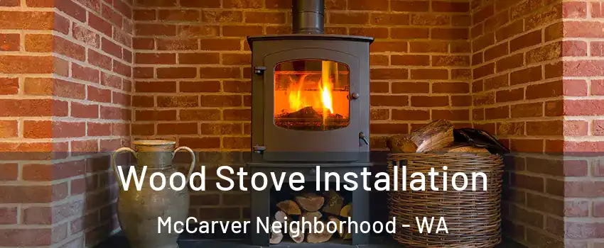Wood Stove Installation McCarver Neighborhood - WA