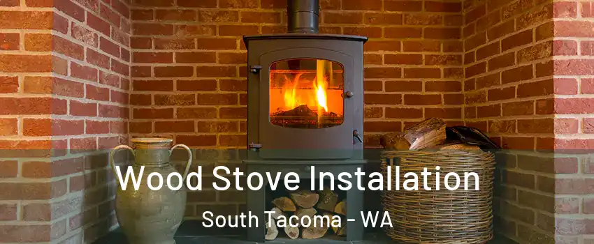 Wood Stove Installation South Tacoma - WA
